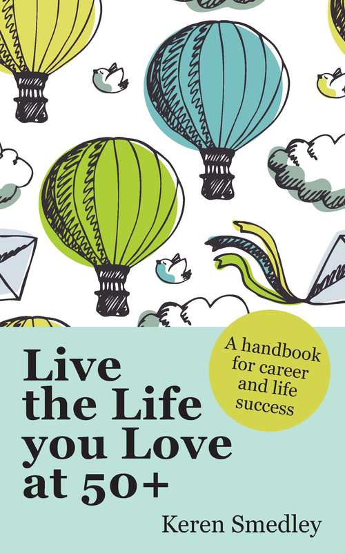 Book cover of Live the Life You Love at 50+: A Handbook For Career And Life Success (UK PROFESSIONAL  GENERAL REFERENCE General Reference)