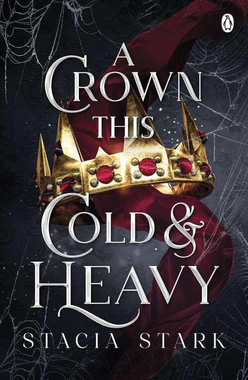 Book cover of A Crown This Cold and Heavy: The enchanting slow burn romantasy series for fans of Raven Kennedy . . . (Kingdom of Lies #3)