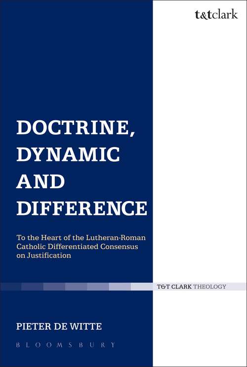 Book cover of Doctrine, Dynamic and Difference: To the Heart of the Lutheran-Roman Catholic Differentiated Consensus on Justification (Ecclesiological Investigations)