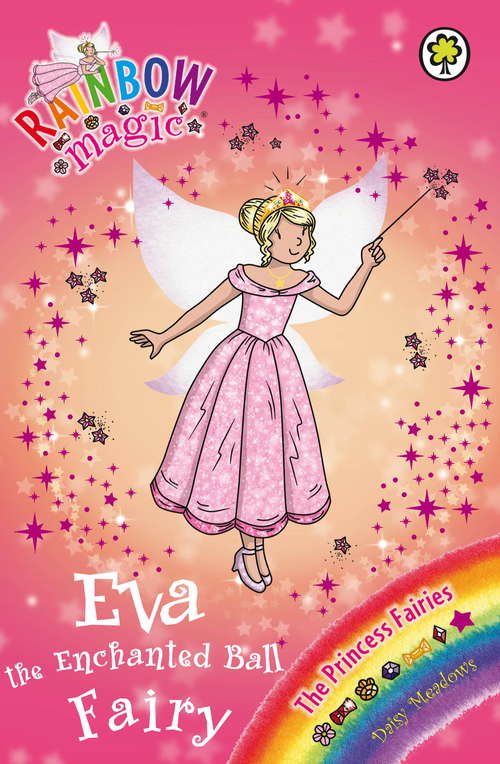 Book cover of Eva the Enchanted Ball Fairy: The Princess Fairies Book 7 (Rainbow Magic #7)