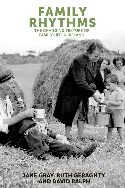 Book cover of Family rhythms: The changing textures of family life in Ireland