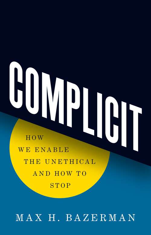 Book cover of Complicit: How We Enable the Unethical and How to Stop
