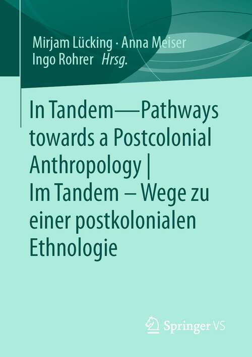 Book cover of In Tandem – Pathways towards a Postcolonial Anthropology |  Im Tandem – Wege zu einer postkolonialen Ethnologie (1. Aufl. 2023)