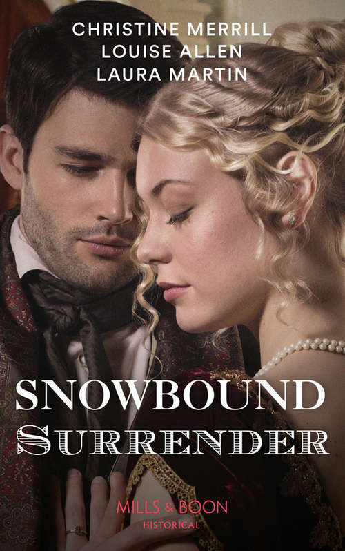 Book cover of Snowbound Surrender: Their Mistletoe Reunion / Snowed In With The Rake / Christmas With The Major (ePub edition) (Mills And Boon Historical Ser.)