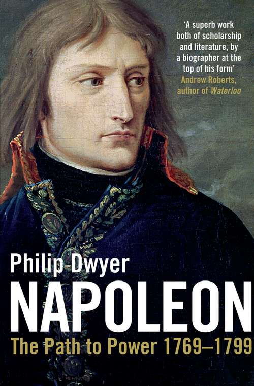 Book cover of Napoleon: The Path to Power 1769 - 1799