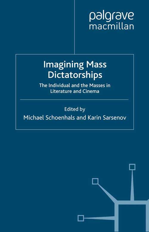 Book cover of Imagining Mass Dictatorships: The Individual and the Masses in Literature and Cinema (2013) (Mass Dictatorship in the Twentieth Century)