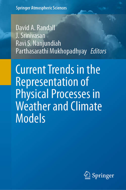 Book cover of Current Trends in the Representation of Physical Processes in Weather and Climate Models (1st ed. 2019) (Springer Atmospheric Sciences)