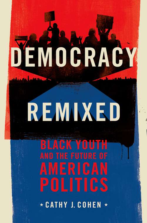 Book cover of Democracy Remixed: Black Youth and the Future of American Politics (Transgressing Boundaries: Studies in Black Politics and Black Communities)