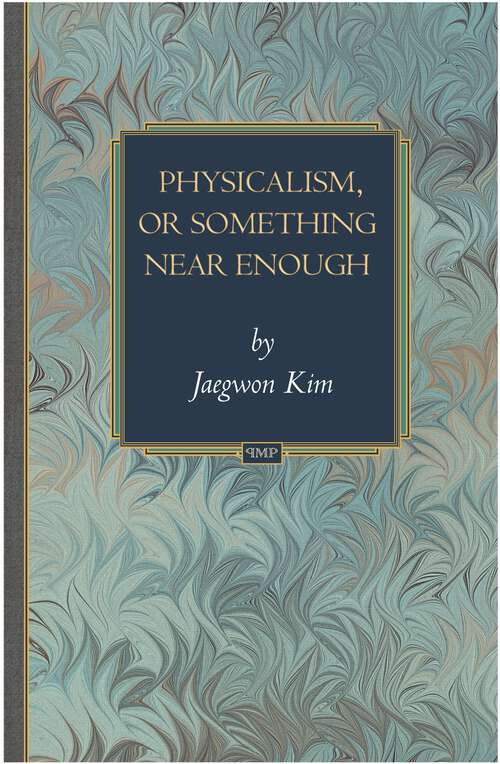 Book cover of Physicalism, or Something Near Enough