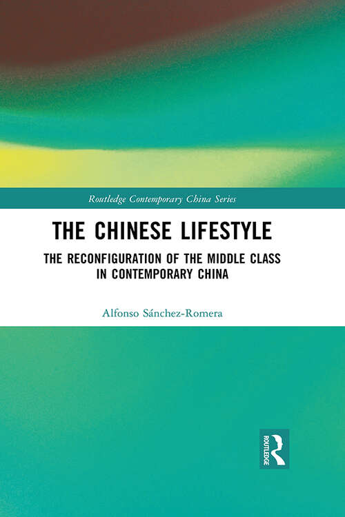 Book cover of The Chinese Lifestyle: The Reconfiguration of the Middle Class in Contemporary China (Routledge Contemporary China Series)