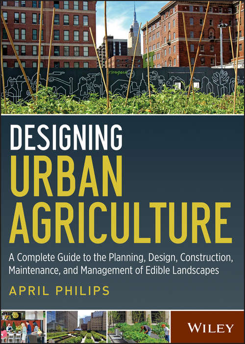 Book cover of Designing Urban Agriculture: A Complete Guide to the Planning, Design, Construction, Maintenance and Management of Edible Landscapes