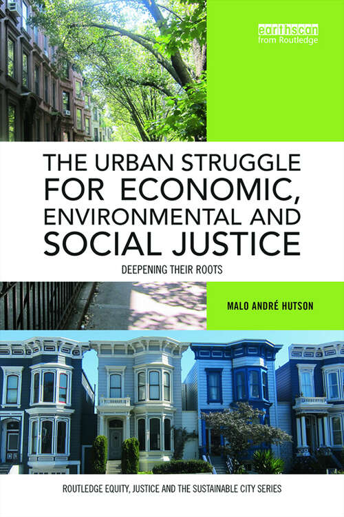 Book cover of The Urban Struggle for Economic, Environmental and Social Justice: Deepening their roots (Routledge Equity, Justice and the Sustainable City series)