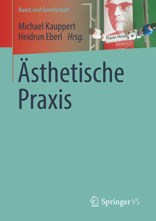 Book cover of Ästhetische Praxis (1. Aufl. 2016) (Kunst und Gesellschaft)