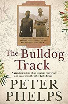 Book cover of The Bulldog Track: A grandson's story of an ordinary man's war and survival on the other Kokoda trail