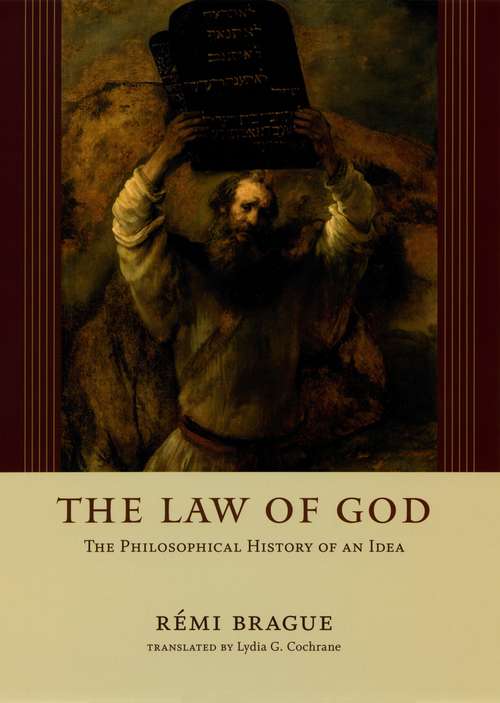 Book cover of The Law of God: The Philosophical History of an Idea