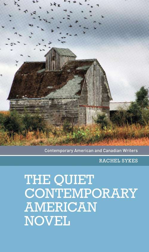Book cover of The quiet contemporary American novel (Contemporary American And Canadian Writers Ser.)