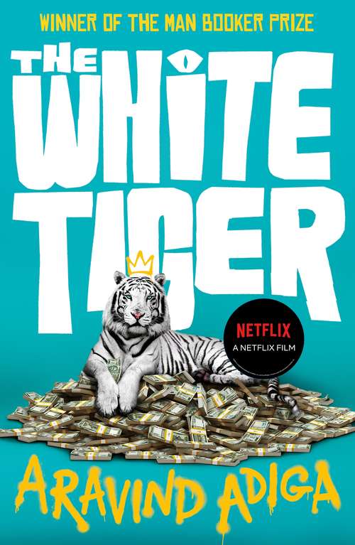 Book cover of The White Tiger: WINNER OF THE MAN BOOKER PRIZE 2008 (Main)