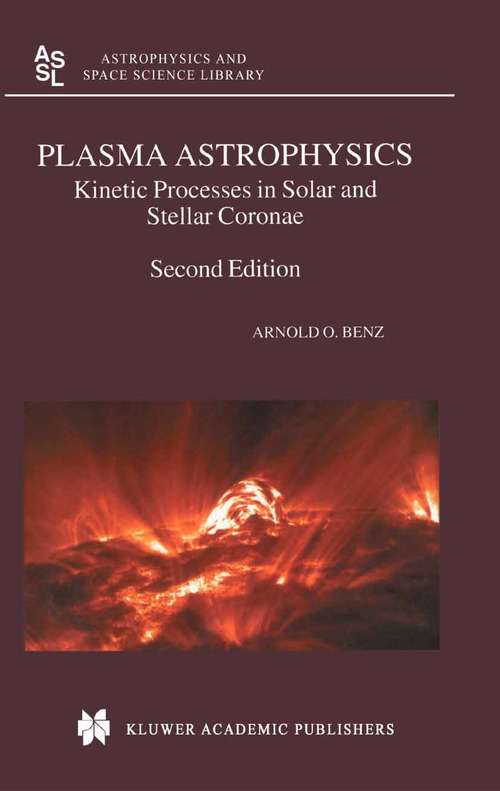 Book cover of Plasma Astrophysics: Kinetic Processes in Solar and Stellar Coronae (2nd ed. 2002) (Astrophysics and Space Science Library #279)