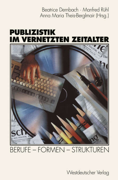 Book cover of Publizistik im vernetzten Zeitalter: Berufe — Formen — Strukturen (1998)