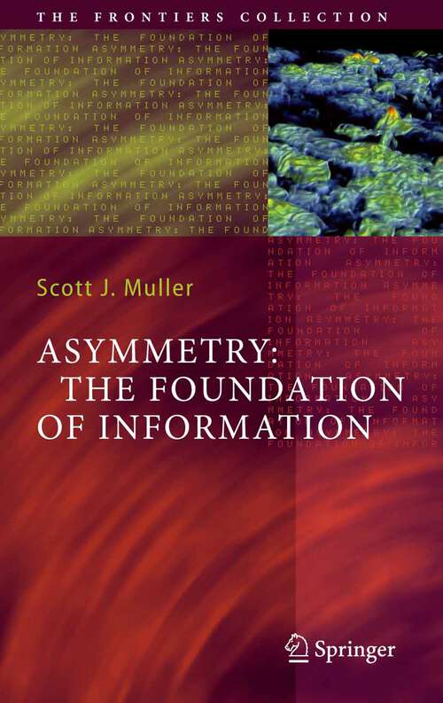 Book cover of Asymmetry: The Foundation of Information (2007) (The Frontiers Collection)