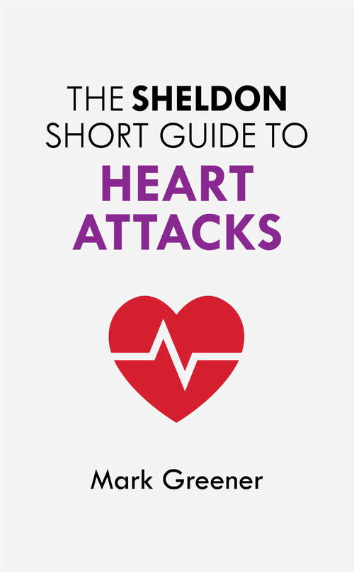Book cover of The Sheldon Short Guide to Heart Attacks