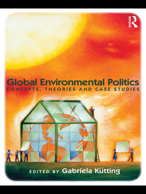 Book cover of Global Environmental Politics: Concepts, Theories and Case Studies