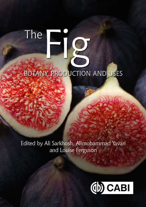 Book cover of The Fig: Botany, Production and Uses (Botany, Production and Uses)