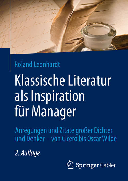 Book cover of Klassische Literatur als Inspiration für Manager: Anregungen und Zitate großer Dichter und Denker – von Cicero bis Oscar Wilde (2., überarb. u. erw. Aufl. Aufl. 2015)