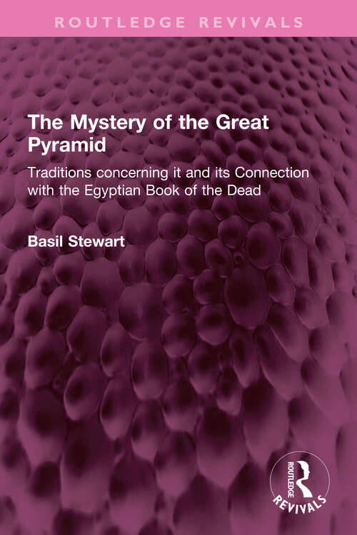 Book cover of The Mystery of the Great Pyramid: Traditions concerning it and its Connection with the Egyptian Book of the Dead (Routledge Revivals)