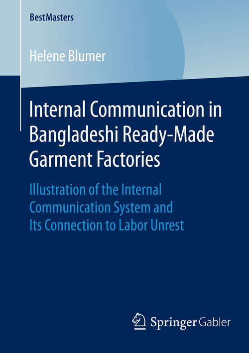 Book cover of Internal Communication in Bangladeshi Ready-Made Garment Factories: Illustration of the Internal Communication System and Its Connection to Labor Unrest (1st ed. 2016) (BestMasters)