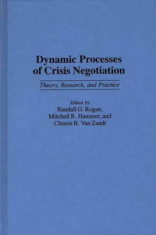Book cover of Dynamic Processes of Crisis Negotiation: Theory, Research, and Practice (Non-ser.)