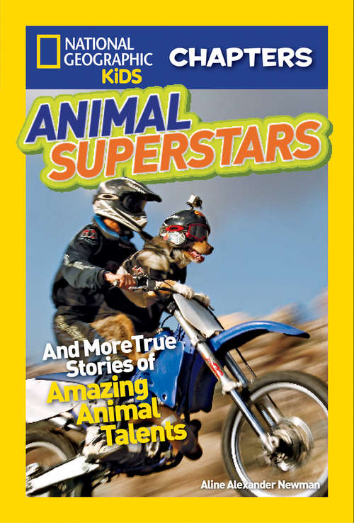 Book cover of National Geographic Kids Chapters: And More True Stories Of Amazing Animal Talents (ePub edition) (National Geographic Kids Chapters)