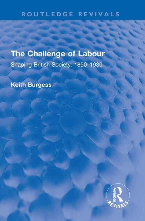 Book cover of The Challenge of Labour: Shaping British Society, 1850–1930 (Routledge Revivals)