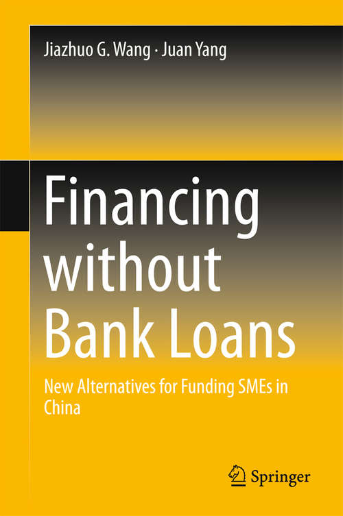 Book cover of Financing without Bank Loans: New Alternatives for Funding SMEs in China (1st ed. 2016)