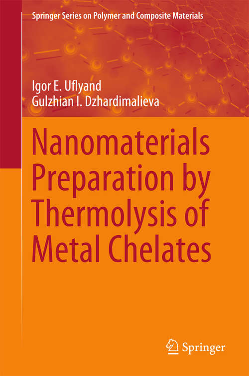Book cover of Nanomaterials Preparation by Thermolysis of Metal Chelates (1st ed. 2018) (Springer Series on Polymer and Composite Materials)