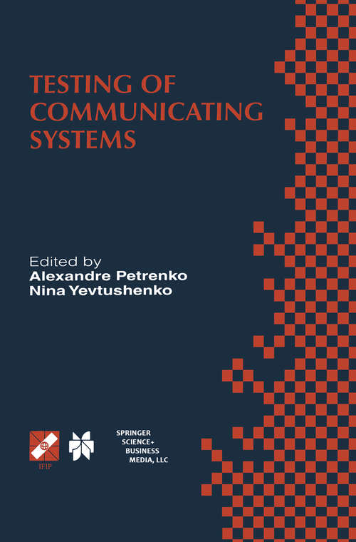 Book cover of Testing of Communicating Systems: Proceedings of the IFIP TC6 11th International Workshop on Testing of Communicating Systems (IWTCS’98) August 31-September 2, 1998, Tomsk, Russia (1998) (IFIP Advances in Information and Communication Technology #3)