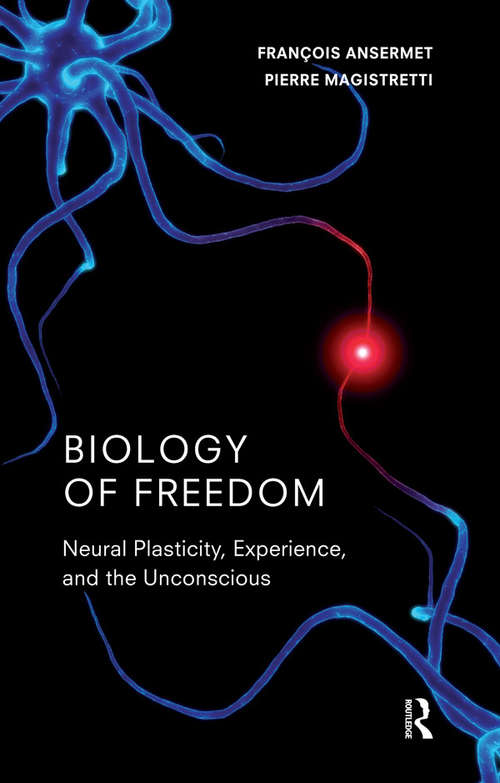 Book cover of Biology of Freedom: Neural Plasticity, Experience, and the Unconscious