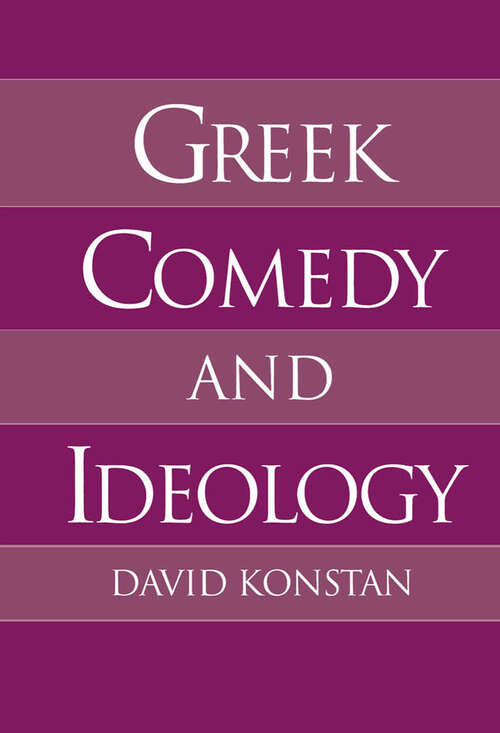 Book cover of Greek Comedy And Ideology
