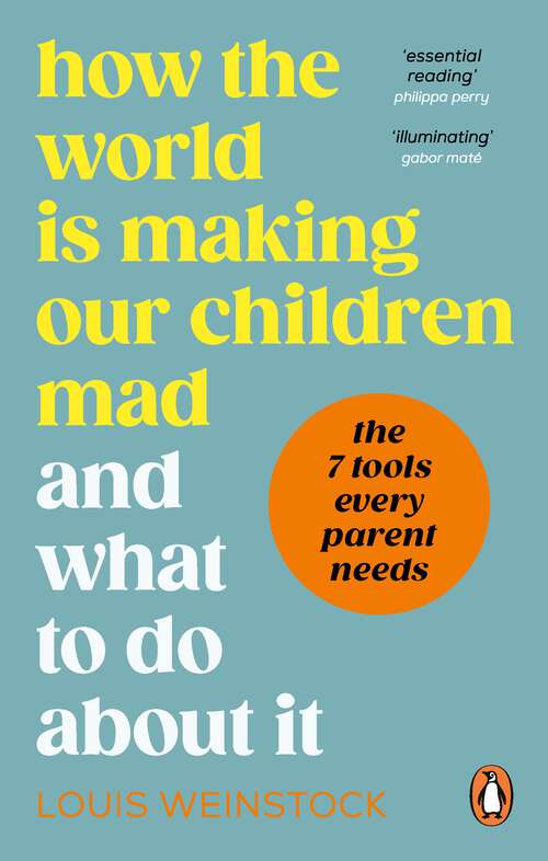 Book cover of How the World is Making Our Children Mad and What to Do About It