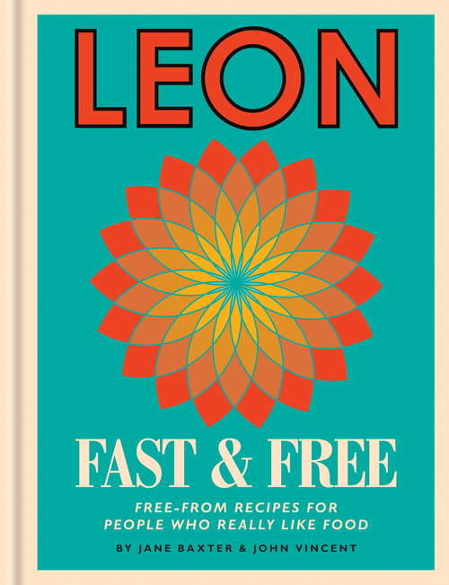 Book cover of Leon Fast & Free: Free-from recipes for people who really like food (Leon)