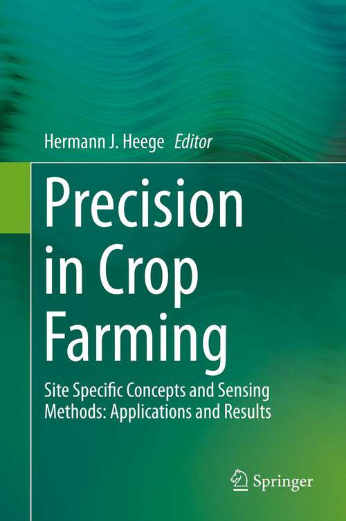 Book cover of Precision in Crop Farming: Site Specific Concepts and Sensing Methods: Applications and Results (2013)