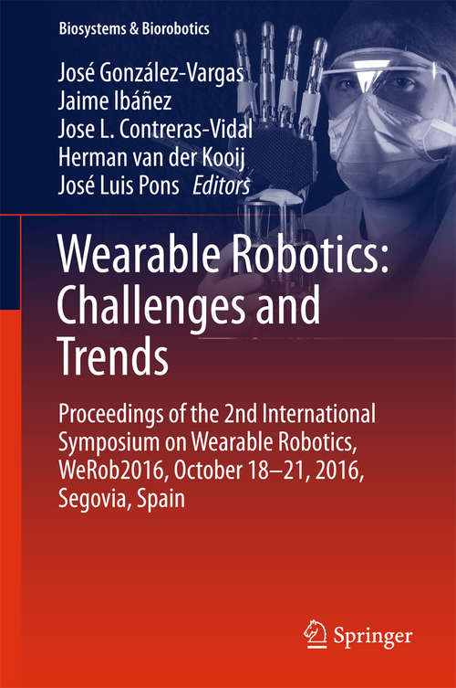 Book cover of Wearable Robotics: Proceedings of the 2nd International Symposium on Wearable Robotics, WeRob2016, October 18-21, 2016, Segovia, Spain (Biosystems & Biorobotics #16)