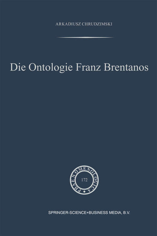 Book cover of Die Ontologie Franz Brentanos (2004) (Phaenomenologica #172)