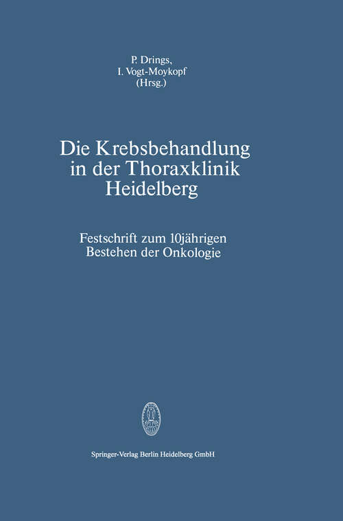 Book cover of Die Krebsbehandlung in der Thoraxklinik Heidelberg: Festschrift zum 10jährigen Bestehen der Onkologie (1989)
