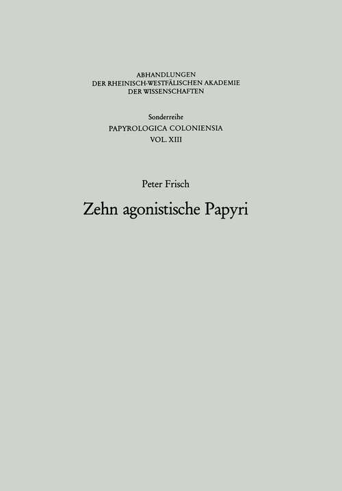 Book cover of Zehn agonistische Papyri (1986) (Abhandlungen der Rheinisch-Westfälischen Akademie der Wissenschaften #13)