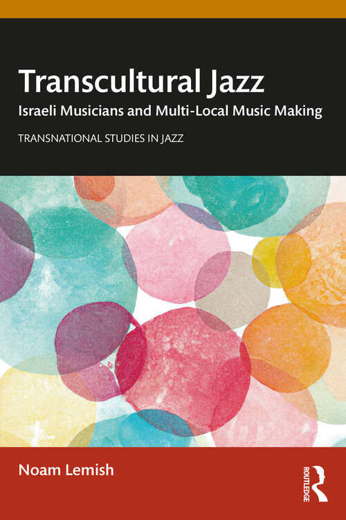 Book cover of Transcultural Jazz: Israeli Musicians and Multi-Local Music Making