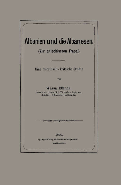 Book cover of Albanien und die Albanesen: Eine historisch — kritische Studie (1879)