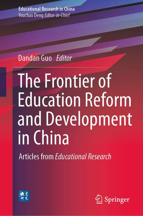 Book cover of The Frontier of Education Reform and Development in China: Articles from Educational Research (1st ed. 2023) (Educational Research in China)