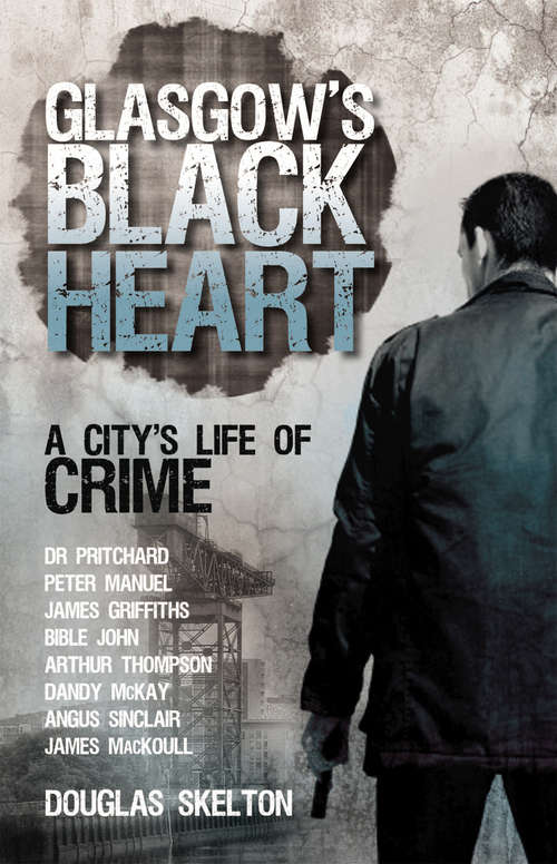Book cover of Glasgow's Black Heart: A City's Life of Crime