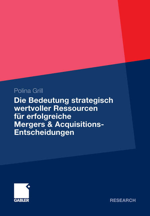 Book cover of Die Bedeutung strategisch wertvoller Ressourcen für erfolgreiche Mergers & Acquisitions-Entscheidungen (2011)